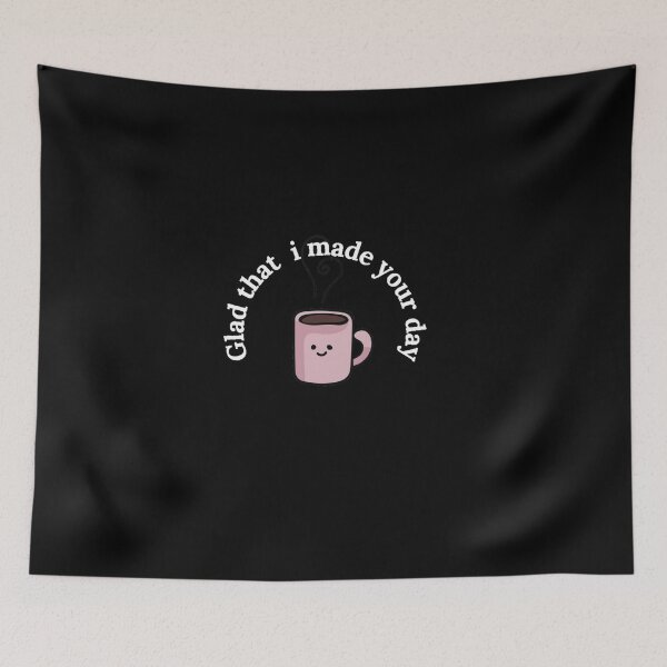 Item preview, glad that i made your day - coffee makes me happy designed and sold by nasani.
