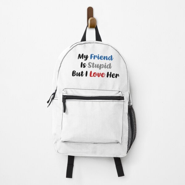 Item preview, My Friend Is Stupid, But I Love Her (Colors) designed and sold by FilipeFerreira.