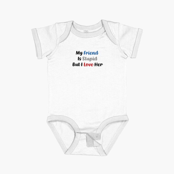 Item preview, My Friend Is Stupid, But I Love Her (Colors) designed and sold by FilipeFerreira.