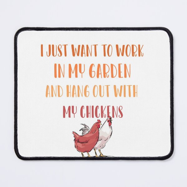 Item preview, I Just want to work in my garden and hang out with my chickens designed and sold by ErmessThiings.