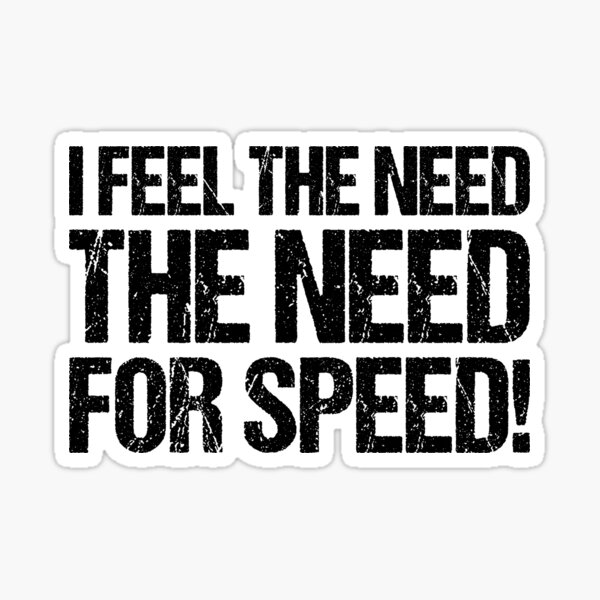 I Feel the Need.. The Need for Speed - Movies - Sticker