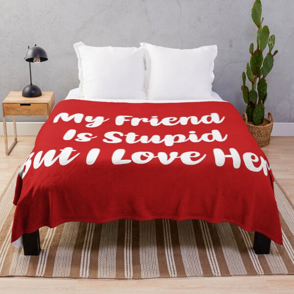 Item preview, My Friend Is Stupid, But I Love Her (Red BG) designed and sold by FilipeFerreira.