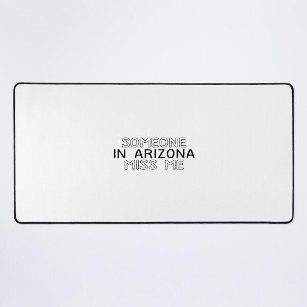 Item preview, Someone In Arizona Miss Me designed and sold by RydeNaroubra.