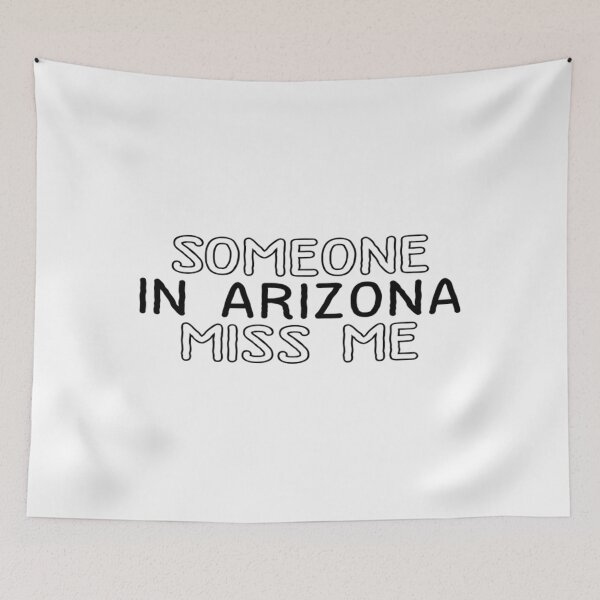 Item preview, Someone In Arizona Miss Me designed and sold by RydeNaroubra.
