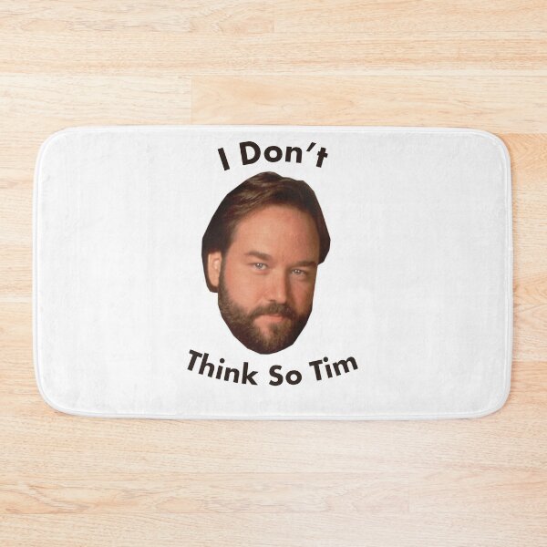 Item preview, I Don't Think so Tim designed and sold by MrDaddyTs.