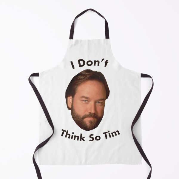 Item preview, I Don't Think so Tim designed and sold by MrDaddyTs.