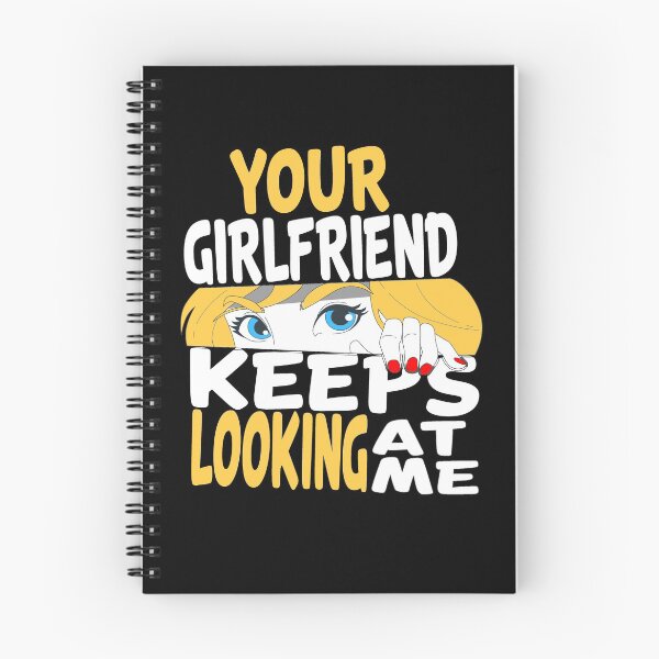 Item preview, YOUR GIRLFRIEND KEEPS LOOKING AT ME, funny quote designed and sold by AllboutTeesigns.