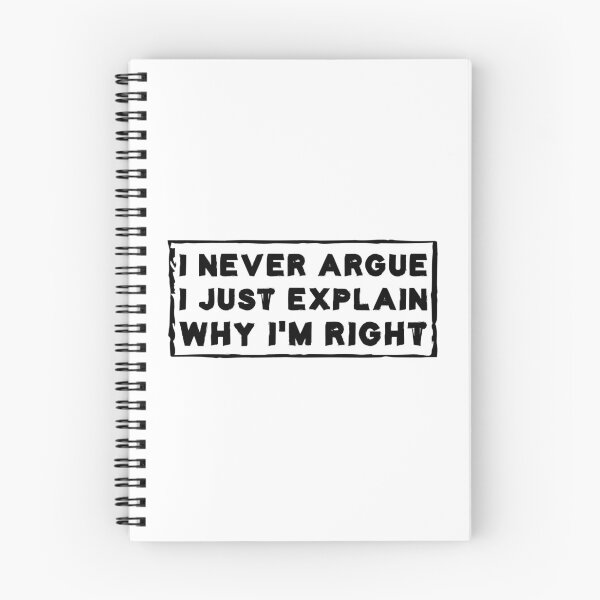 Item preview, I Never Argue I Just Explain Why I'm Right designed and sold by Life Shop.