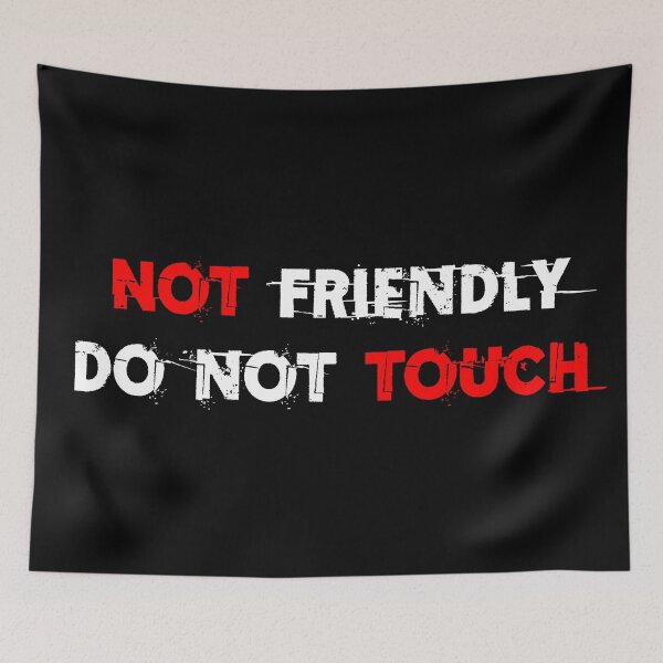 Item preview, Not Friendly Do Not Touch designed and sold by Asaha17.