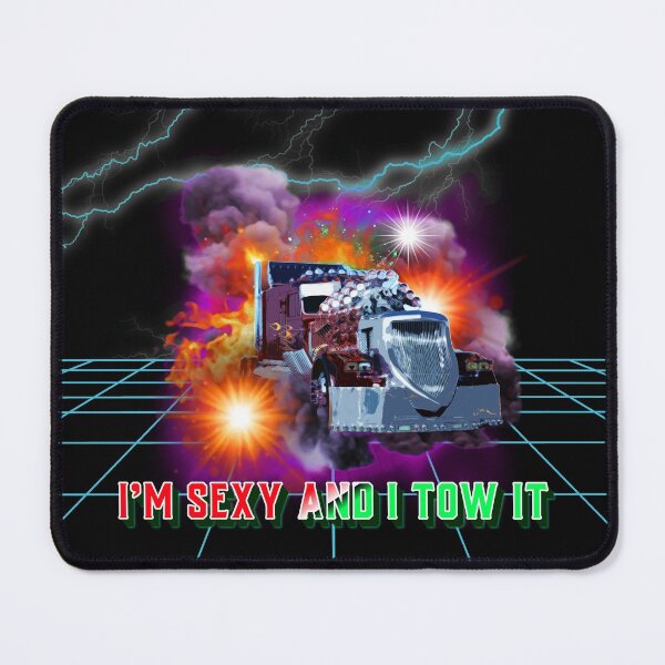 Item preview, I'M SEXY AND I TOW IT. BIG RIG TOWING FUNNY SAYING T-SHIRT designed and sold by BestCoolStuff.