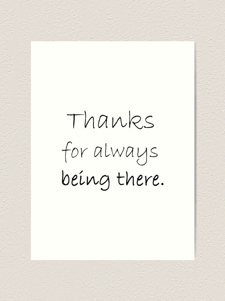 Thanks For Always Being There Thank You Note Art Print For Sale By Starcloudsky Redbubble