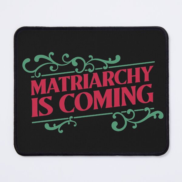 Item preview, Matriarchy is coming designed and sold by ForStrong.
