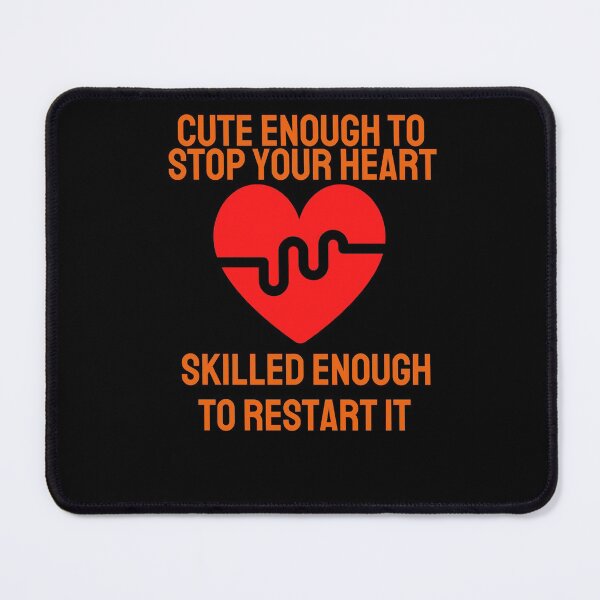 Item preview, Cute enough to stop your heart skilled enough to restart it designed and sold by Peter Stawicki.