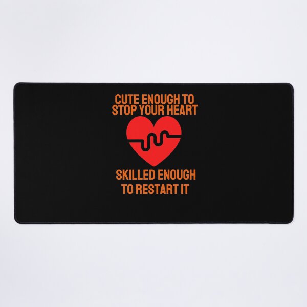 Item preview, Cute enough to stop your heart skilled enough to restart it designed and sold by Peter Stawicki.