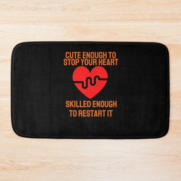 Item preview, Cute enough to stop your heart skilled enough to restart it designed and sold by Peter Stawicki.