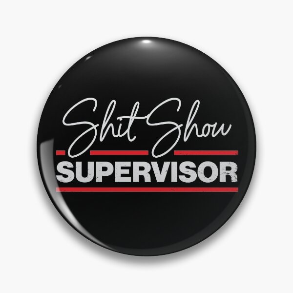 Item preview, Shit Show Supervisor designed and sold by GeeksUnique.