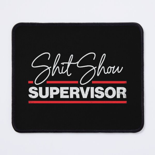 Item preview, Shit Show Supervisor designed and sold by GeeksUnique.