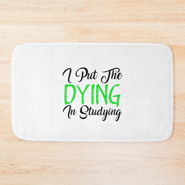 Item preview, I Put The DYING In Studying designed and sold by aliaiffa.