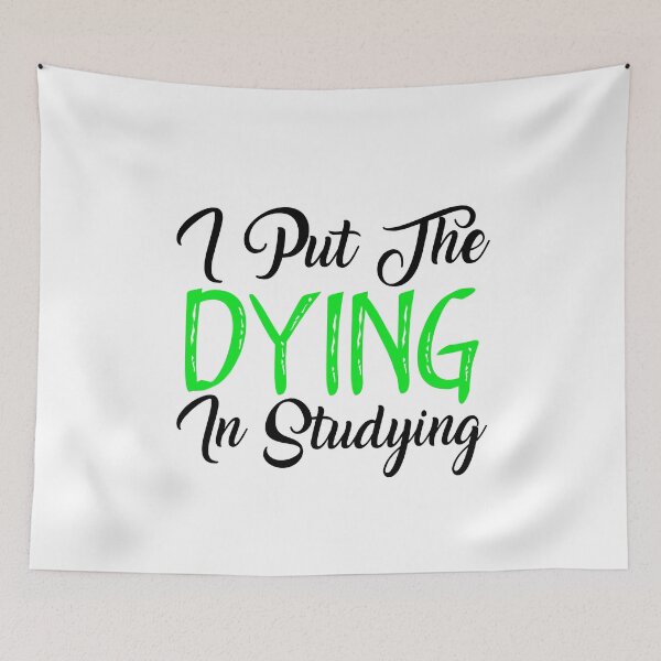 Item preview, I Put The DYING In Studying designed and sold by aliaiffa.
