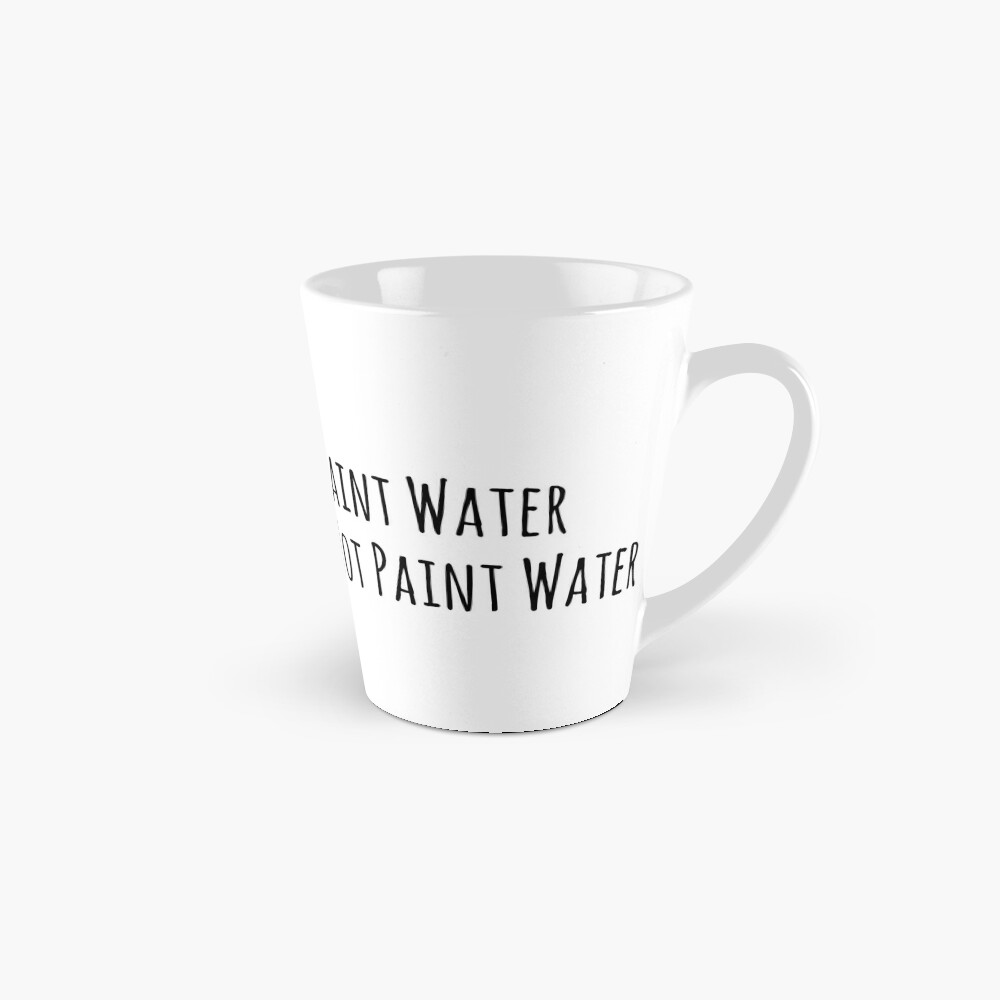 Paint Water Cup Simple Funny Label for Artists and Painters Coffee Mug for  Sale by Stebo18