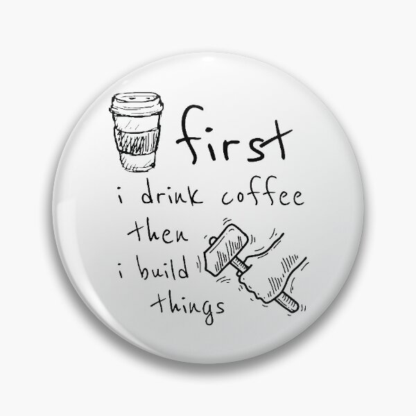 Item preview, First I Drink Coffee Then I Build Things designed and sold by ZINE07.