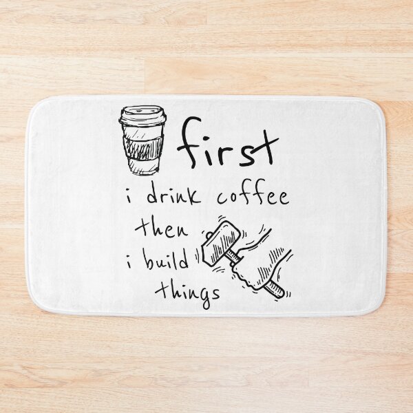 Item preview, First I Drink Coffee Then I Build Things designed and sold by ZINE07.
