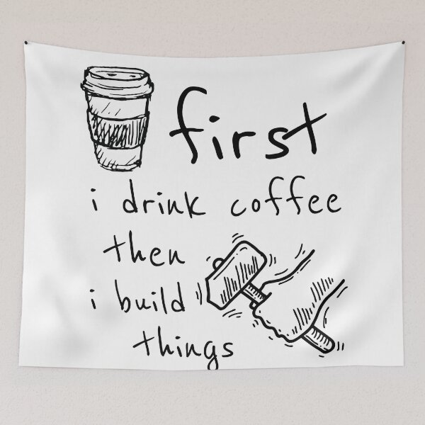 Item preview, First I Drink Coffee Then I Build Things designed and sold by ZINE07.