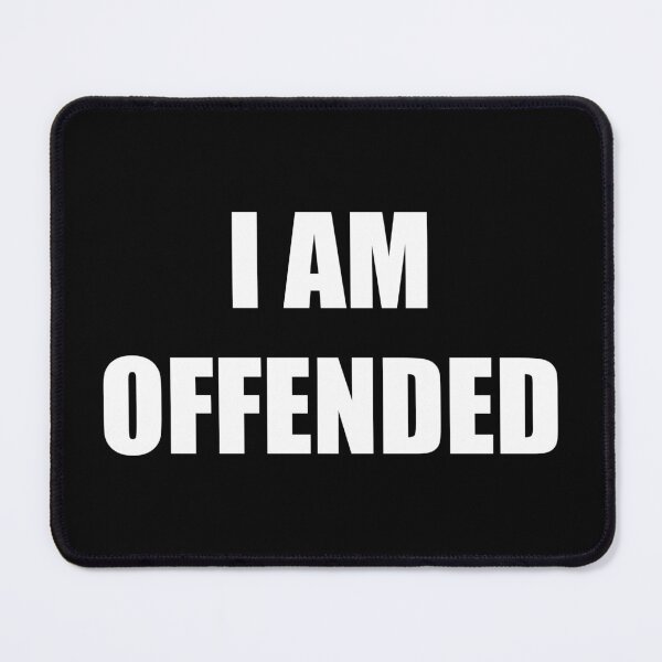 Item preview, I Am Offended (white text) designed and sold by AMangoTees.
