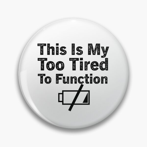 Item preview, This Is My Too Tired To Function designed and sold by aliaiffa.