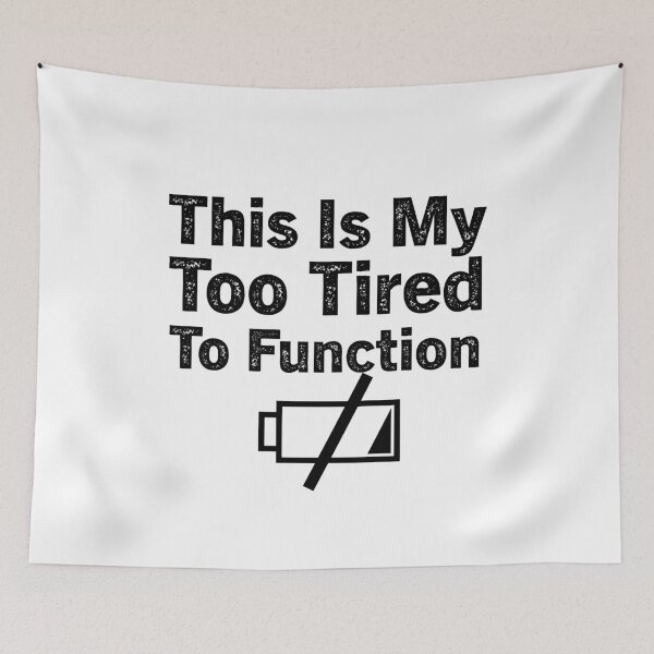 Item preview, This Is My Too Tired To Function designed and sold by aliaiffa.