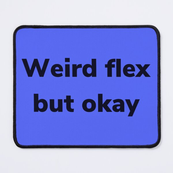 Item preview, Weird flex but okay designed and sold by Strings Stan.