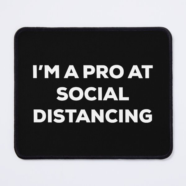 Item preview, I'm a Pro at Social Distancing (white text) designed and sold by AMangoTees.