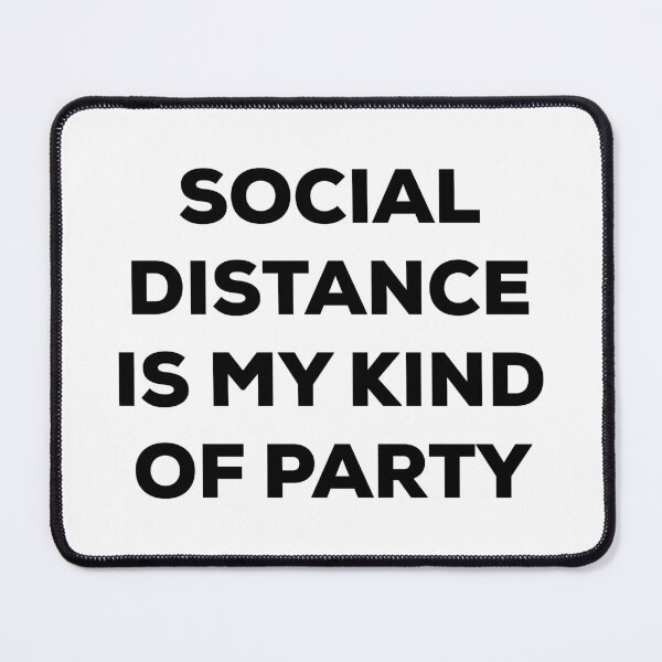 Item preview, Social Distance is My Kind of Party (black) designed and sold by AMangoTees.