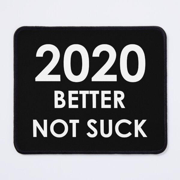 Item preview, 2020 Better Not Suck designed and sold by AMangoTees.