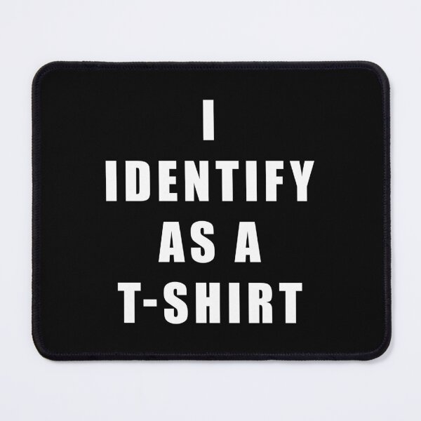 Item preview, I Identify as a T-Shirt designed and sold by AMangoTees.