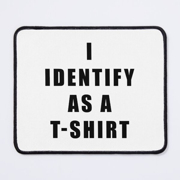 Item preview, I Identify as a T-Shirt designed and sold by AMangoTees.