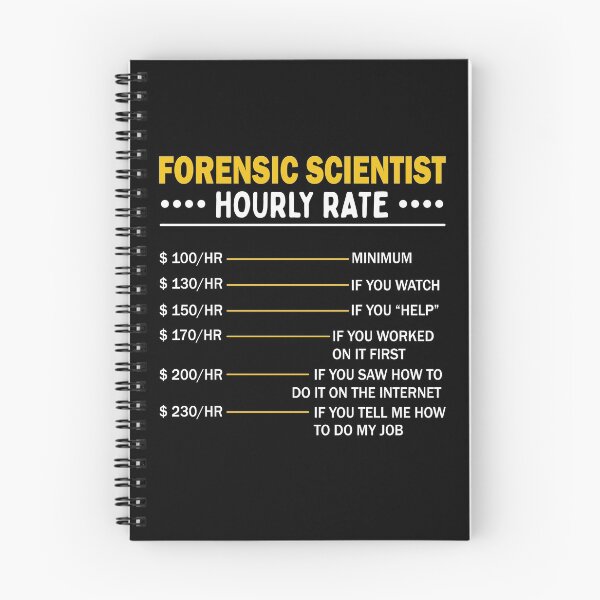 Item preview, Forensic Scientist Investigator Hourly Rate designed and sold by MrEddie10.