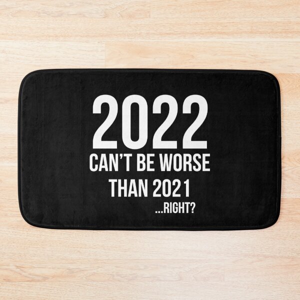 Item preview, 2022 can't be worse than 2021... right ?  designed and sold by Gifafun.