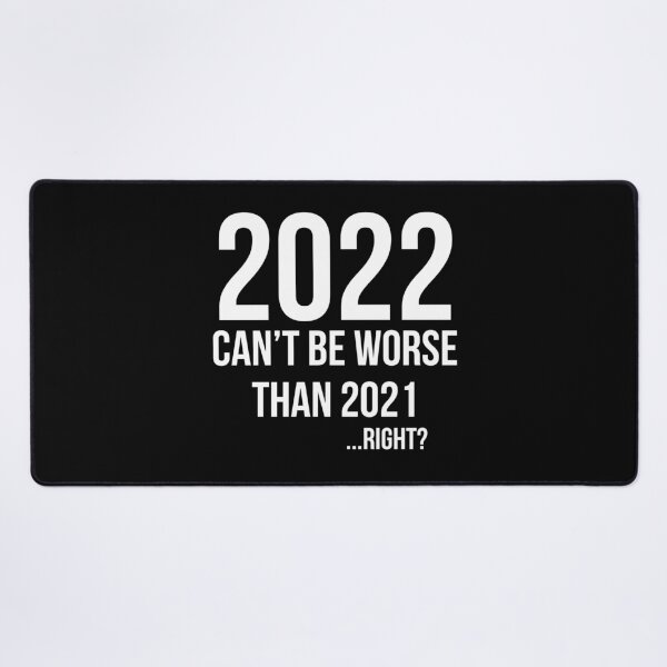 Item preview, 2022 can't be worse than 2021... right ?  designed and sold by Gifafun.