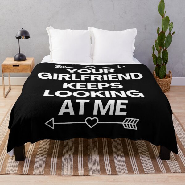 Item preview, Your Girlfriend Keeps Looking At Me designed and sold by MoStorish.