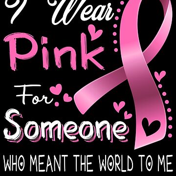 I Wear Pink For Someone Breast Cancer Awareness | Essential T-Shirt