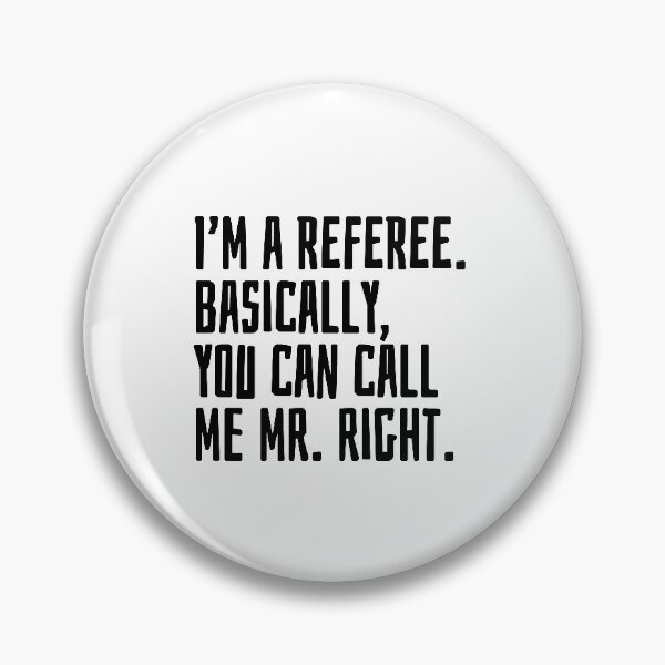 Item preview, I'm a referee Basically you can call me Mr. Right designed and sold by EarlyTees.