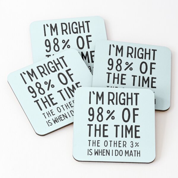 Item preview, I’m Right 98% Of The Time The Other 3% Is When I Do Math designed and sold by alchemytree.