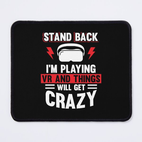 Item preview, Stand Back I’m Playing VR and Things Will Get Crazy designed and sold by MagicSD Designs.