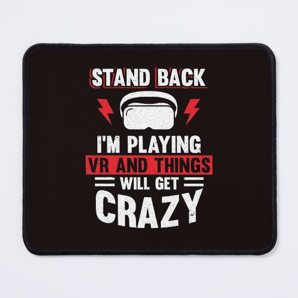 Item preview, Stand Back I’m Playing VR and Things Will Get Crazy designed and sold by MagicSD Designs.