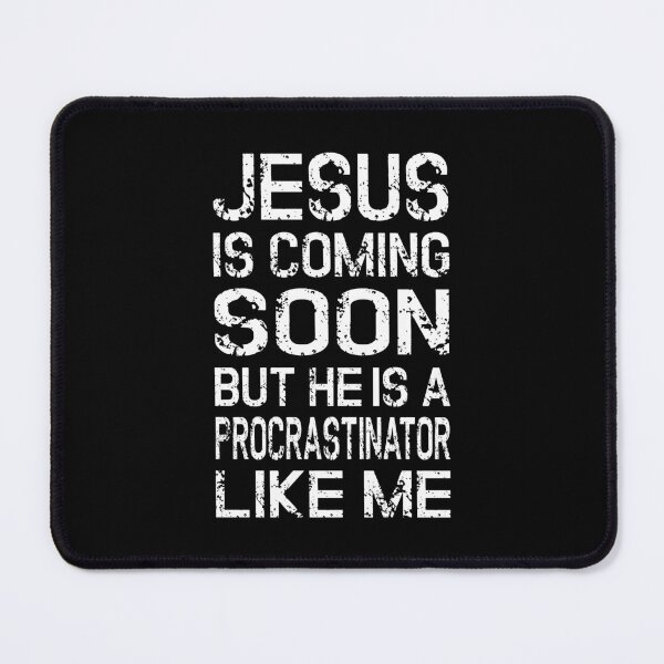 Item preview, Jesus is Coming Soon, But He is Procastinator Like Me designed and sold by nando270.