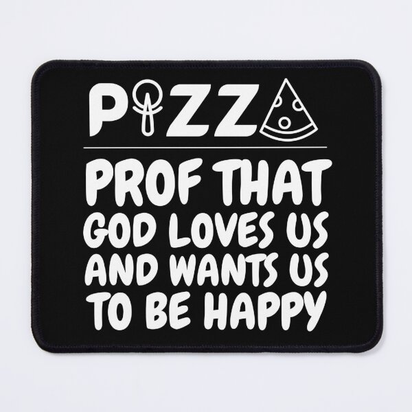 Item preview, Pizza – proof that God loves us and wants us to be happy designed and sold by adelferhat.