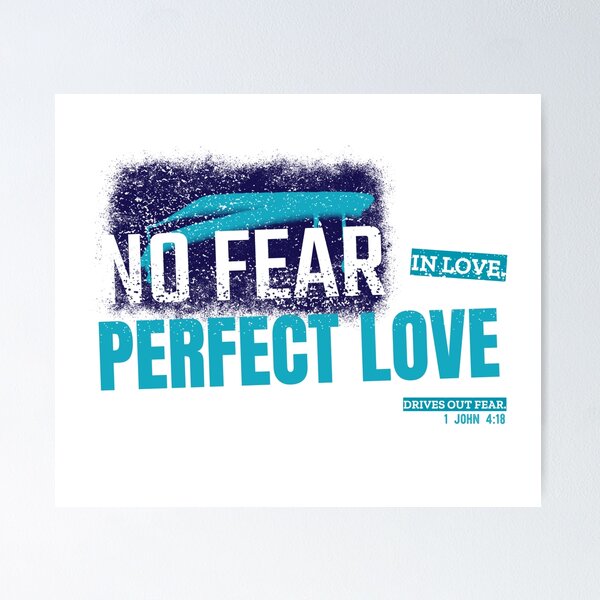 Item preview, No Fear in Love. Perfect Love Drives Out Fear. - 1 John 4:18 designed and sold by TatteredFaith.