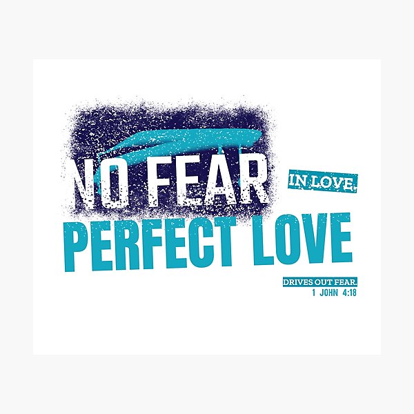 Item preview, No Fear in Love. Perfect Love Drives Out Fear. - 1 John 4:18 designed and sold by TatteredFaith.