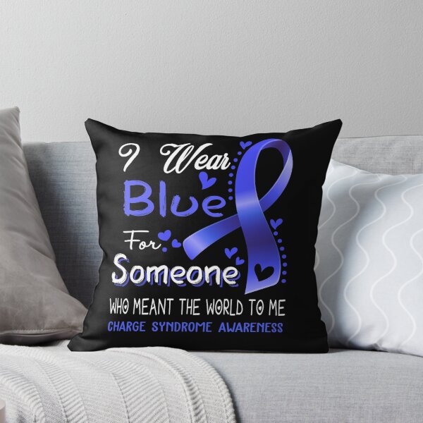 Item preview, I Wear Blue For Someone CHARGE SYNDROME Awareness designed and sold by Adropine.